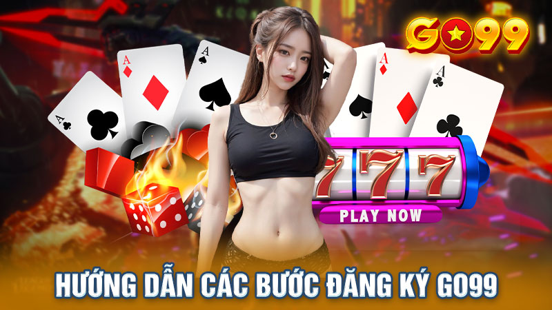 Hướng dẫn các bước đăng ký Go99