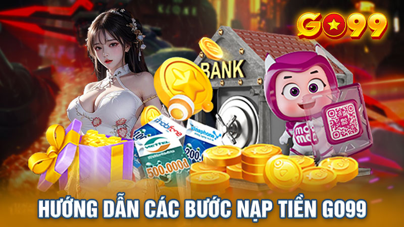 Hướng dẫn các bước nạp tiền Go99