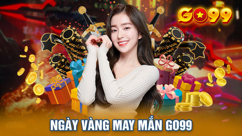 Ngày Vàng May Mắn Go99 - Tổng Giải Thưởng Đến 9999 Tỷ Đồng