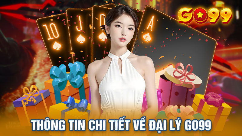 Thông tin chi tiết về đại lý Go99