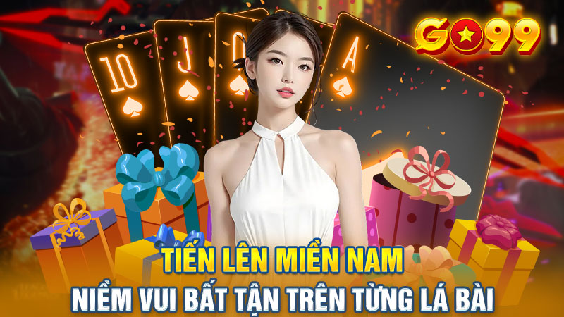 Tiến Lên Miền Nam - Niềm vui bất tận trên từng lá bài