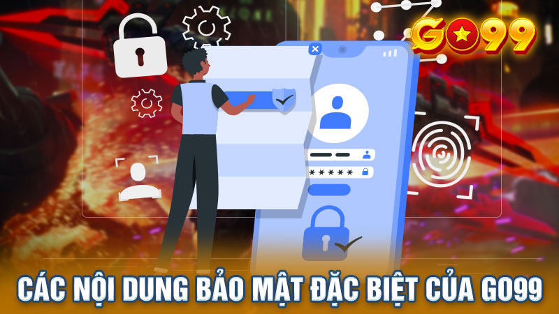 Các nội dung bảo mật của Go99