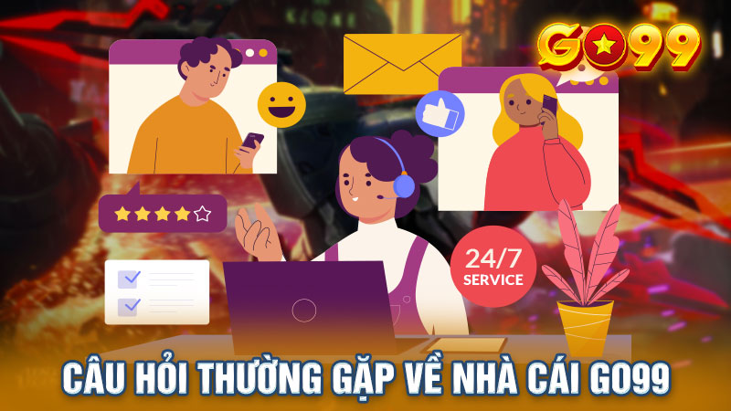 Điểm qua các câu hỏi thường gặp nhất ở sân chơi Go99