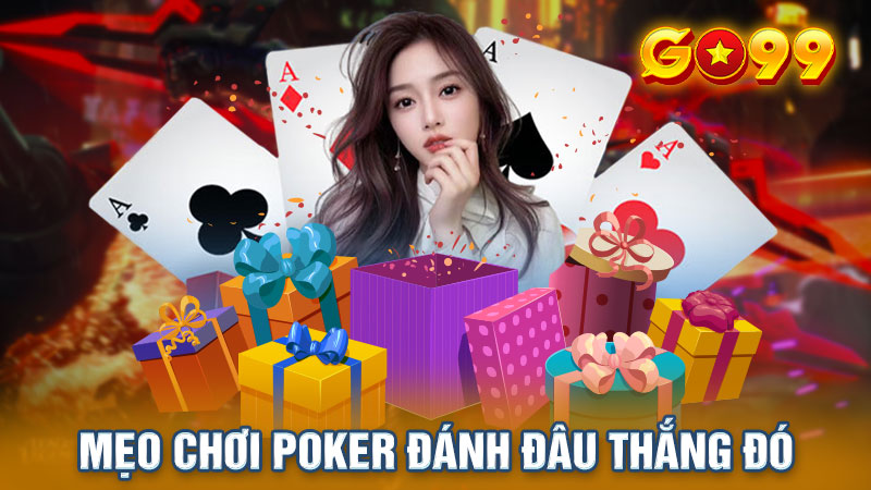 Mẹo chơi Poker đánh đâu thắng đó